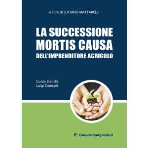 LA SUCCESSIONE MORTIS CAUSA DELL'IMPRENDITORE AGRICOLO